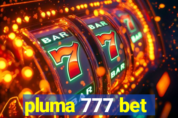 pluma 777 bet